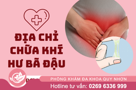 Địa chỉ chữa khí hư bã đậu ở Quy Nhơn hiệu quả được bác sĩ gợi ý