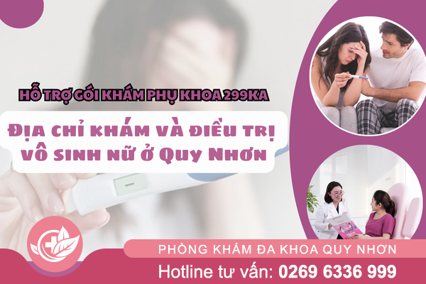 Khám vô sinh nữ ở Quy Nhơn: Địa chỉ được nhiều chị em lựa chọn