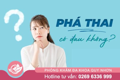 Phá thai có đau không giải đáp chi tiết từ chuyên gia