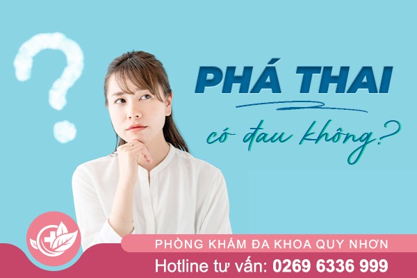 Phá thai có đau không giải đáp chi tiết từ chuyên gia