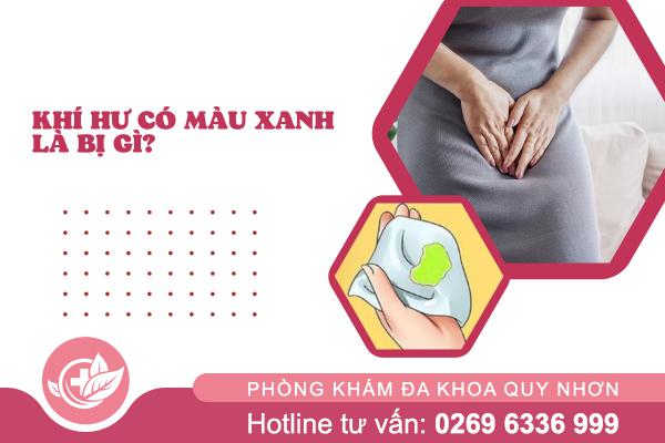 Khí hư có màu xanh – Triệu chứng viêm nhiễm phụ khoa không nên bỏ qua